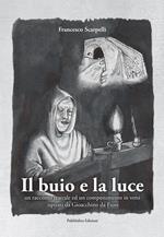 Il buio e la luce. Un racconto teatrale ed un componimento in versi ispirati a Gioacchino da Fiore