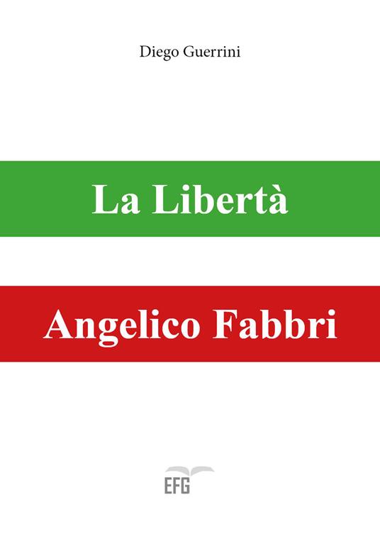 La libertà. Angelico Fabbri - Diego Guerrini - copertina