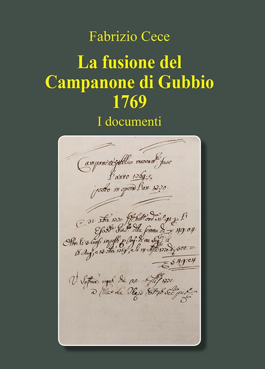La fusione del campanone di Gubbio 1769. I documenti - Fabrizio Cece - copertina