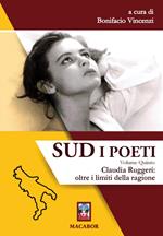 Sud. I poeti. Vol. 5: Claudia Ruggeri: oltre i limiti della ragione.