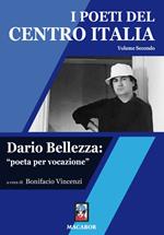 I poeti del centro Italia. Vol. 2: Dario Bellezza: «poeta per vocazione».