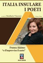 Italia insulare. I poeti. Vol. 1: Franca Alaimo: «e d'improvviso il canto».