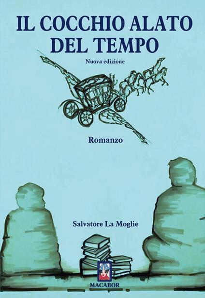 Il cocchio alato del tempo - Salvatore La Moglie - copertina
