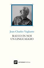 Rauco in noi un linguaggio. Testo francese a fronte. Ediz. multilingue