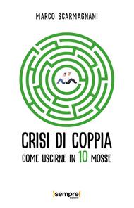 Crisi di coppia. Come uscirne in 10 mosse