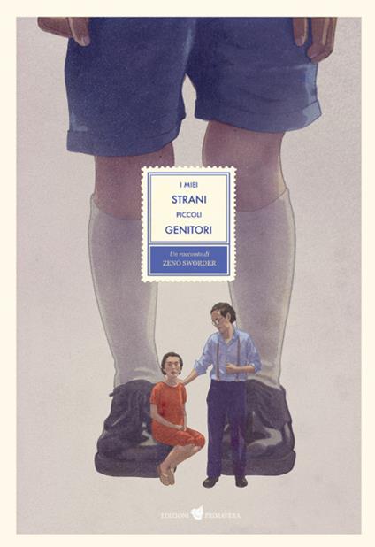 I miei strani piccoli genitori. Ediz. a colori - Zeno Sworder - copertina