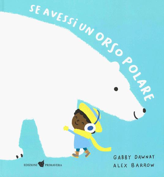 Se avessi un orso polare. Ediz. a colori - Gabby Dawnay - copertina