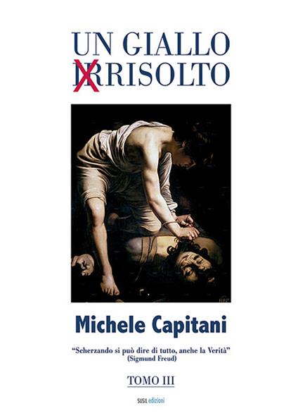 Un giallo irrisolto. Vol. 3 - Michele Capitani - copertina