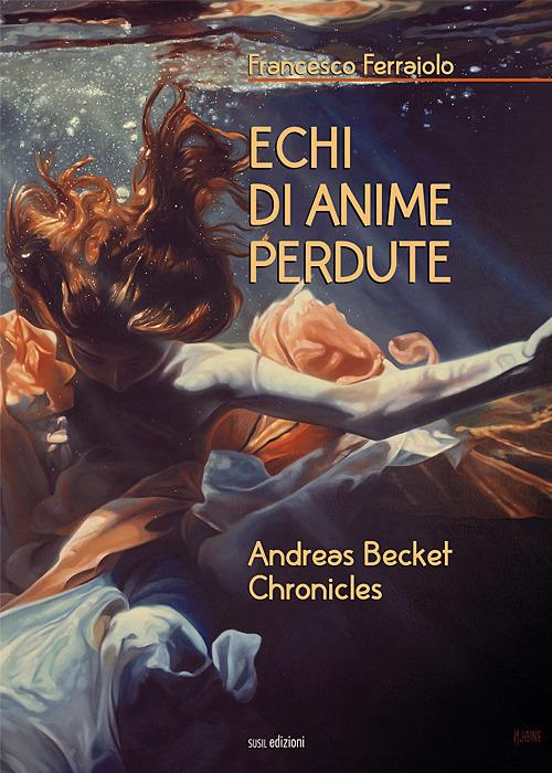 Echi di anime perdute. Andreas Becket chronicles - Francesco Ferraiolo - copertina