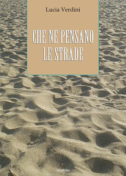 Che ne pensano le strade - Lucia Verdini - copertina