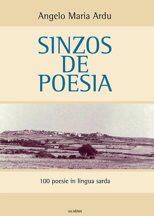 Sinzos de poesia. 100 poesie in lingua sarda - Angelo Maria Ardu - copertina