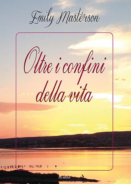 Oltre i confini della vita - Emily Masterson - copertina