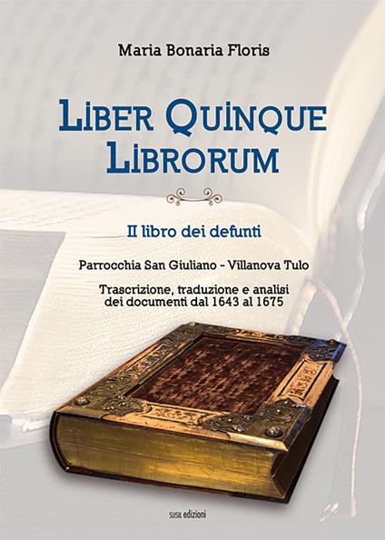 Liber quinque librorum. II libro dei defunti. Parrocchia San Giuliano, Villanova Tulo - Maria Bonaria Floris - copertina