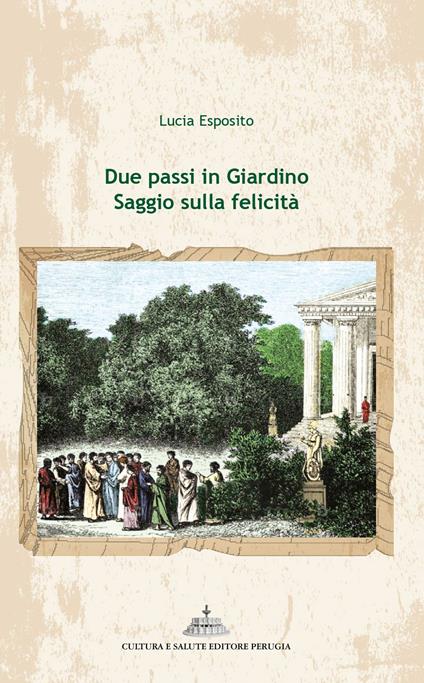 Due passi in giardino. Saggio sulla felicità - Lucia Esposito - copertina