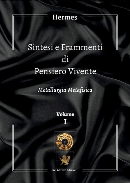 Sintesi e frammenti di pensiero vivente. Vol. 1: Metallurgia metafisica. - Hermes - copertina