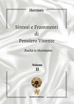 Sintesi e frammenti di pensiero vivente. Vol. 2: Realtà in movimento.