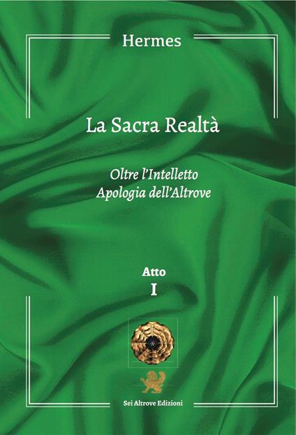 La sacra realtà. Vol. 1: Oltre l'intelletto. Apologia dell'altrove. - Hermes - copertina