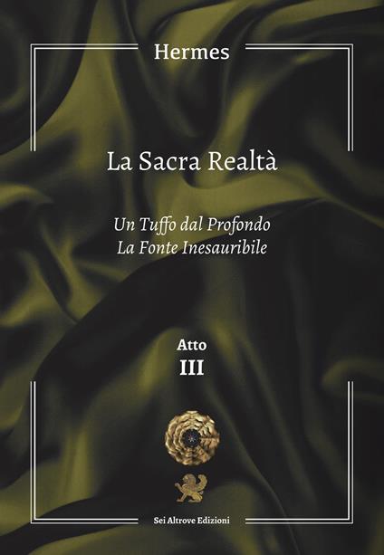 La sacra realtà. Ediz. integrale. Vol. 3: tuffo dal profondo-La fonte inesauribile, Un. - Hermes - copertina