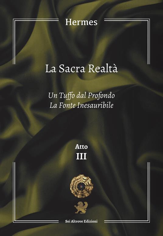 La sacra realtà. Ediz. integrale. Vol. 3: tuffo dal profondo-La fonte inesauribile, Un. - Hermes - copertina