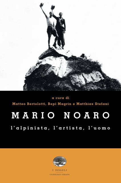 Mario Noaro. L'alpinista, l'artista, l'uomo - copertina