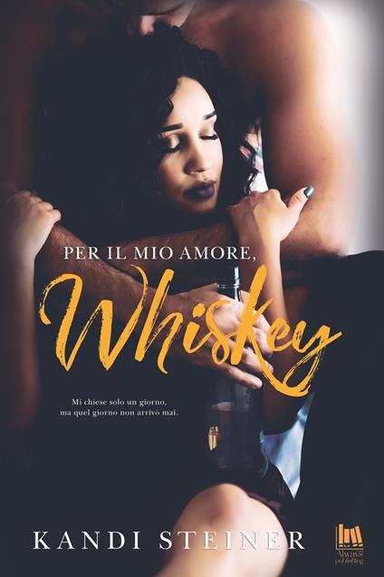 Per il mio amore, Whiskey - Kandi Steiner - copertina