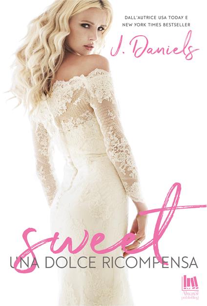 Una dolce ricompensa. Sweet - J. Daniels,Rossini Francesco - ebook