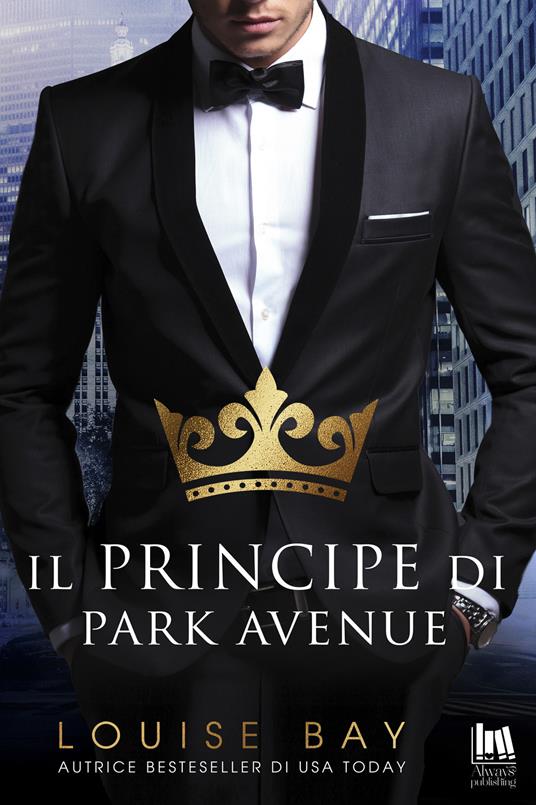 Il principe di Park Avenue - Louise Bay,Angela D'Angelo,Francesca Gazzaniga - ebook