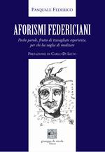 Aforismi federiciani. Poche parole, frutto di travagliate esperienze, per chi ha voglia di meditare. Ediz. per la scuola