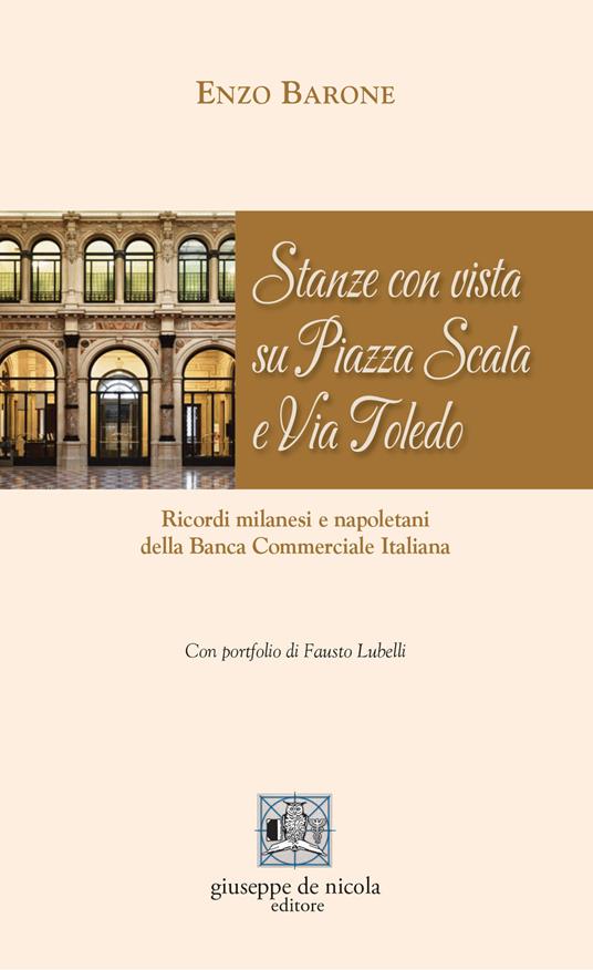 Stanze con vista su Piazza Scala e Via Toledo. Ricordi milanesi e napoletani della Banca Commerciale Italiana - Enzo Barone - copertina