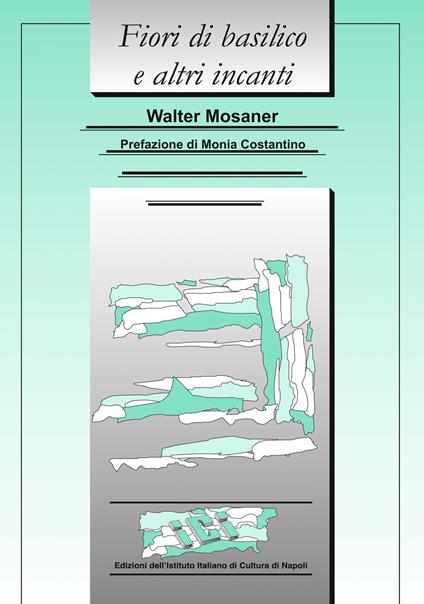 Fiori di basilico... e altri incanti - Walter Mosaner - copertina