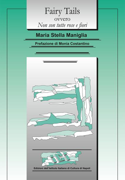 Fairy Tails ovvero Non son tutte rose e fiori. Ediz. inglese - Maria Stella Maniglia - copertina