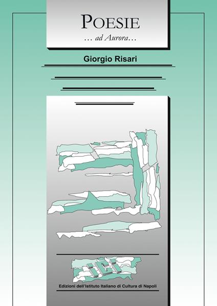 Poesie. ...ad Aurora... - Giorgio Risari - copertina