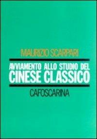 Avviamento allo studio del cinese classico - Maurizio Scarpari - copertina