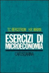 Esercizi di microeconomia - Theodore C. Bergstrom,Hal R. Varian - copertina