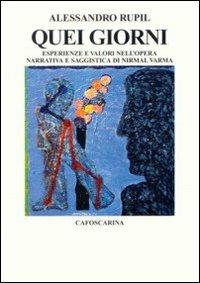 Quei giorni. Esperienze e valori nell'opera narrativa e saggistica di Nirmal Varma - Alessandro Rupil - copertina