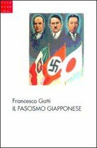 Il fascismo giapponese - Francesco Gatti - copertina
