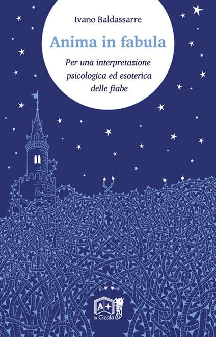 Anima in fabula. Per una interpretazione psicologica ed esoterica delle fiabe - Ivano Baldassarre - copertina