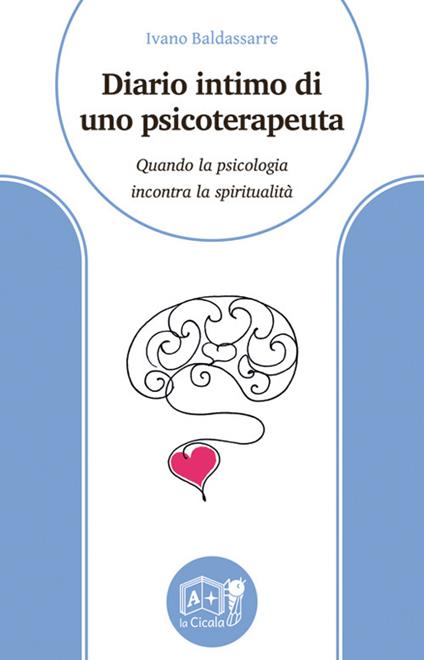 Diario intimo di uno psicoterapeuta. Quando la psicologia incontra la spiritualità - Ivano Baldassarre - copertina