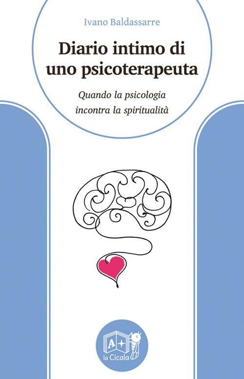 Diario intimo di uno psicoterapeuta. Quando la psicologia incontra la spiritualità - Ivano Baldassarre - copertina