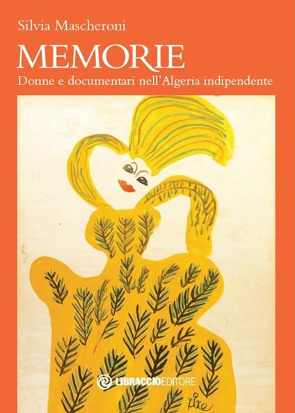 Memorie. Donne e documentari nell'Algeria indipendente - Silvia Mascheroni - copertina