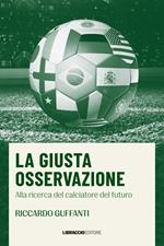 La giusta osservazione. Alla ricerca del calciatore del futuro