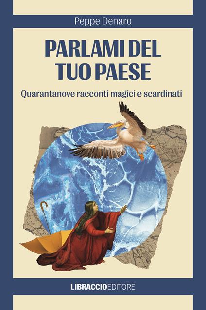 Parlami del tuo paese. Quarantanove racconti magici e scardinati - Peppe Denaro - copertina