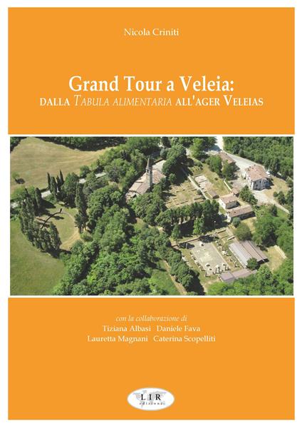 Grand tour a Veleia: dalla tabula alimentaria all'ager veleias - Nicola Criniti - copertina