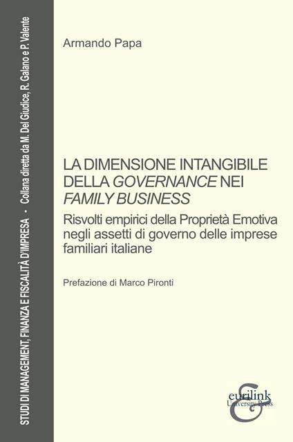 La dimensione intangibile della governance nei «family business». Risvolti empirici della proprietà emotiva negli assetti di governo delle imprese familiari italiane - Armando Papa - copertina