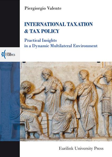 International taxation & tax policy. Practical insights in a dynamic multilateral environment - Piergiorgio Valente - copertina