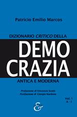 Dizionario critico della democrazia antica e moderna. Nuova ediz.. Vol. 1: A-I