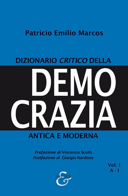 Dizionario critico della democrazia antica e moderna. Nuova ediz.. Vol. 1: A-I - Patricio Emilio Marcos - copertina