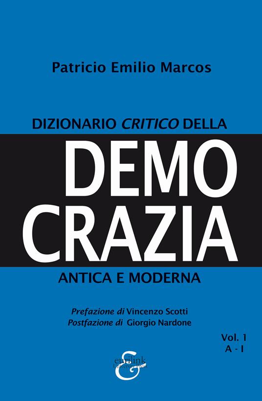 Dizionario critico della democrazia antica e moderna. Nuova ediz.. Vol. 1: A-I - Patricio Emilio Marcos - copertina