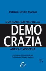 Dizionario critico della democrazia antica e moderna. Nuova ediz.. Vol. 1: A-I.