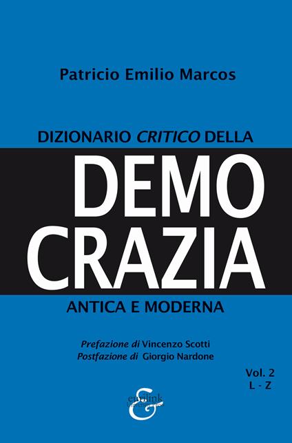 Dizionario critico della democrazia antica e moderna. Nuova ediz.. Vol. 2: L-Z - Patricio Emilio Marcos - copertina